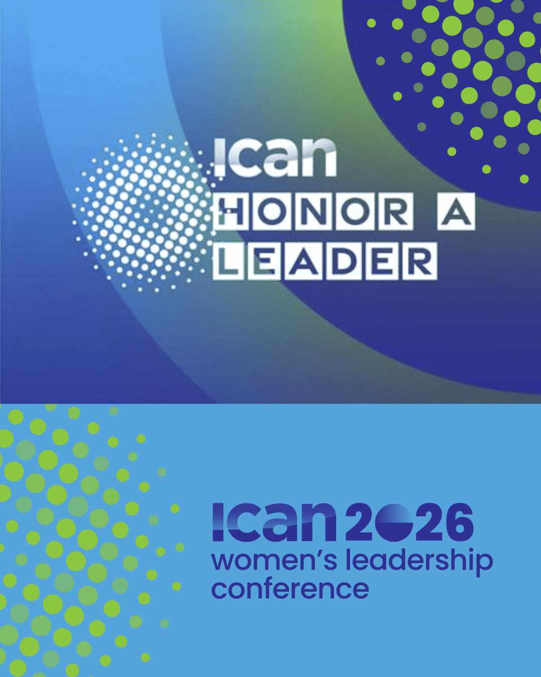 Graphic reading “ICAN Honor a Leader” and “ICAN 2026 Women’s Leadership Conference,” with abstract circular patterns in blue and green.